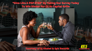 “Dine Like A POP STAR”, winner receives Dinner for (2) at Capital Grille in Raleigh, where you’ll dine like a pop star, courtesy of DJ Khaled, and Epic Records.